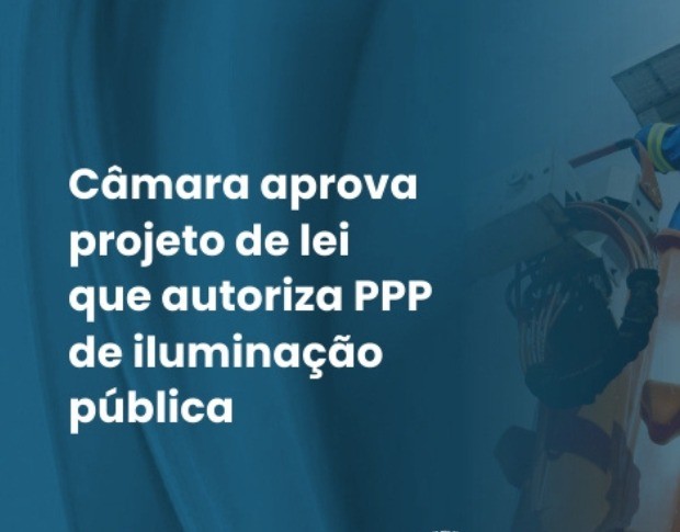 Imagem da notícia: Câmara aprova projeto de lei que  autoriza PPP de iluminação pública
