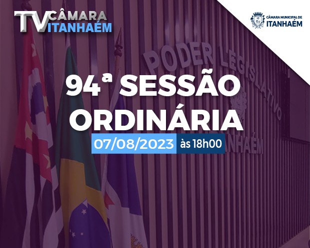 Imagem da notícia: 94° Sessão Ordinária da Décima Oitava Legislatura, 22 de agosto - às 18horas