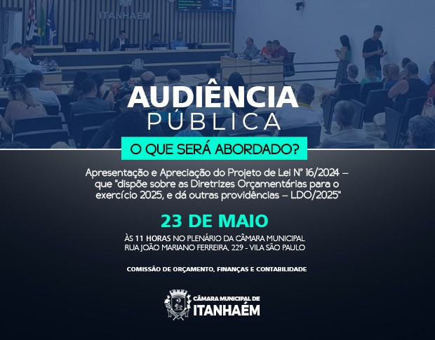 Imagem da notícia: Audiência Pública de apresentação e apreciação do Projeto de Lei nº 16, de 2024